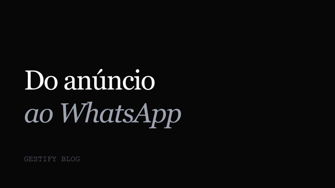 Do Anúncio ao WhatsApp: Como Não Deixar o Cliente Esfriar
