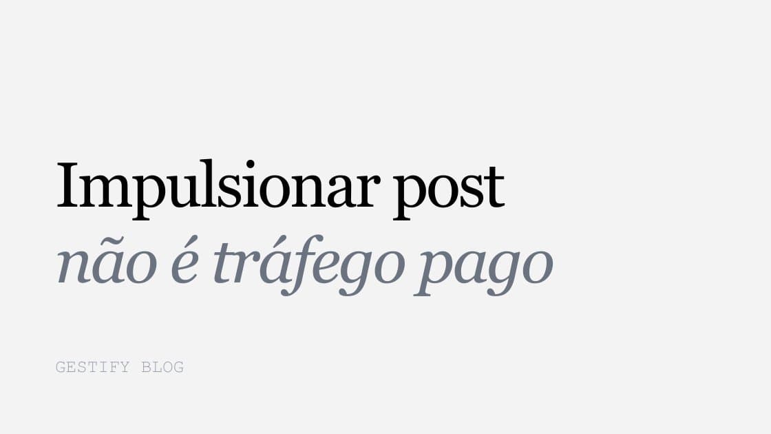 Impulsionar Post Não É Tráfego Pago: Entenda a Diferença
